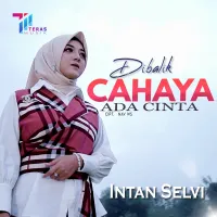 Dibalik Cahaya Ada Cinta - Intan Selvi